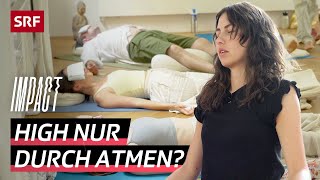 Breathwork im Selbstversuch – Rauschgefühl durch Atemtechniken I Impact I SRF [upl. by Ozneral13]