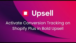 Activate Conversion Tracking on Shopify Plus in Bold Upsell [upl. by Schafer567]