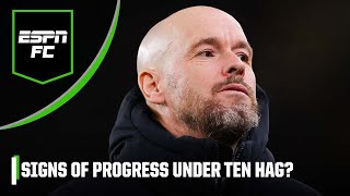 ‘I’m still NOT CONVINCED’ Are Man United showing signs of progress under Ten Hag  ESPN FC [upl. by Suckow]