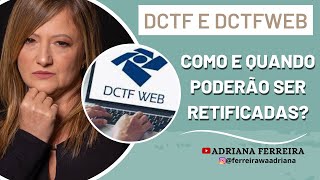 Como e quando poderão ser retificadas DCTFWeb e a DCTF comumAdriana Ferreirawa Tributarista [upl. by Necila]