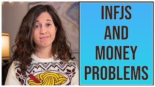 INFJs and Money Problems [upl. by Ettecul]