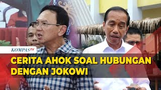 Cerita Ahok soal Hubungan dengan Jokowi A Friend is Always Loyal [upl. by Doll]