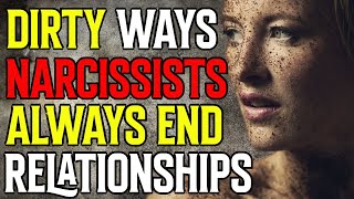 How Narcissists End Their Relationships 3 Dirty Ways They Do It [upl. by Letty215]