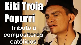 Kiki Troia  Popurrí Tributo a compositores [upl. by Trumann553]