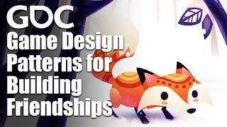 Game Design Patterns for Building Friendships [upl. by Vassili]