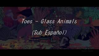 Toes  Glass Animals Español amp English Lyrics [upl. by Siravat]