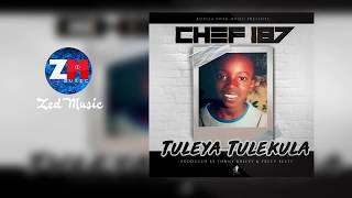 Chef 187  Tuleya Tulekula Audio  ZedMusic  Zambian Music 2019 [upl. by Acinahs]