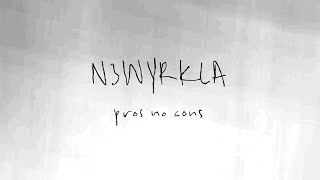 N3WYRKLA  pros no cons Lyric Video [upl. by Mia515]