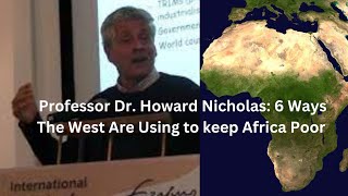 Professor Howard Nicholas The 6 Ways the West uses to Keeps Africa Poor [upl. by Novel]