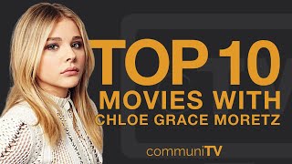 Top 10 Chloë Grace Moretz Movies [upl. by Smail407]