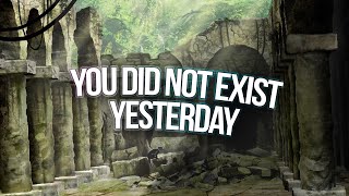 you did not exist yesterday [upl. by Sacttler]