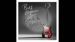 Bill Wyman  Shes Wonderful 2015 [upl. by Nirrok]