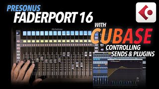 Presonus FADERPORT 16 with CUBASE  Controlling PLUGINS amp SENDS [upl. by Ekaj765]