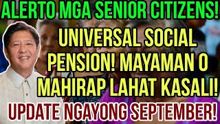 ✅ALL SENIOR CITIZENS UNIVERSAL SOCIAL PENSION MAYAMAN O MAHIRAP KASALI NA 2024 SEPTEMBER UPDATE [upl. by Litt]