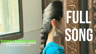 SOORAJ DOOBA HAIN  FULL SONG Slowed  Reverb Lofi Song song viralvideo [upl. by Yrkcaz]