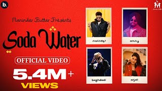 Soda Water  Official Music Video  Maninder Buttar  Ammy Virk  AnjaliAroraMaxu  Baghdadi [upl. by Nerrag]