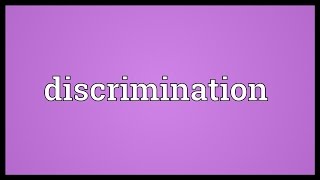 Discrimination Meaning [upl. by Nageek]