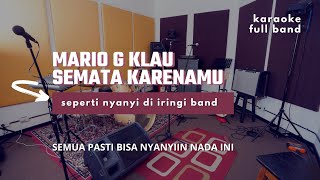 SEMATA KARENAMU KARAOKE FULL BAND MARIO G KLAU NADA D PASTI PAS [upl. by Osmo]