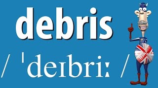 How to Say Debris  British Pronunciation  Learn English [upl. by Whittemore714]