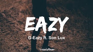 GEazy  Eazy ft Son LuxLyrics  Lyric Video [upl. by Wenz]