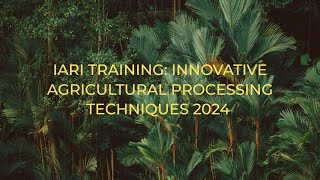 IARI Training Innovative Agricultural Processing Techniques 2024 [upl. by Vashtia711]