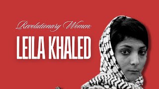 Leila Khaled The Woman With Nelson Mandelas Endorsement [upl. by Lokcin]