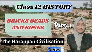 Bricks Beads amp Bones Class 12  THE HARAPPAN CIVILISATION History Chapter 1  Handwritten notes📑 [upl. by Gilly]