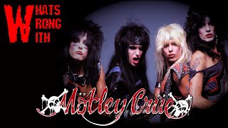 Whats Wrong With  Mötley Crüe [upl. by Barabas]