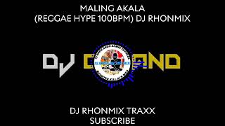 MALING AKALA REGGAE HYPE 100BPM DJ RHONMIX [upl. by Sloan]