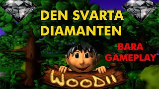 GAMEPLAY Woodii Den Svarta Diamanten [upl. by Pruchno298]