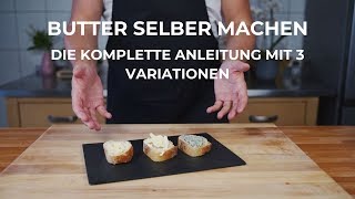 Butter selber machen  Komplettanleitung mit 3 Variationen [upl. by Aittam]