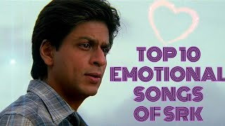 TOP 10 EMOTIONAL SONGS OF SHAHRUKH KHAN  SAD SONGS OF SRK  songs that make you cry [upl. by Nwahsan]