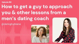 How to get a guy to approach you amp other lessons from DatingByBlaine [upl. by Grose]