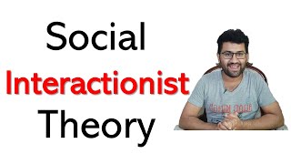 Social Interactionist Theory of Language Acquisition  Interactionist Approach to Language [upl. by Middle]