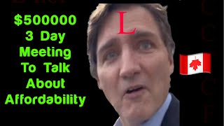 Justin Trudeau And His Lackeys Spent 500000 In A Three Day Meeting [upl. by Lubet]