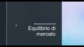 Microeconomia Esercizi svolti Equilibrio di Mercato [upl. by Keyek672]