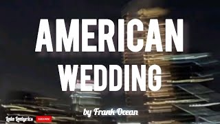 American wedding Frank Ocean lyrics quotafter school she ran to mequot tiktok viral [upl. by Akinwahs323]