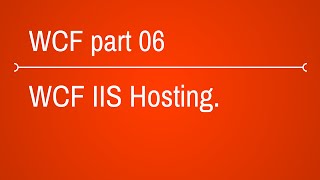 WCF IIS Hosting Tutorial [upl. by Samoht]