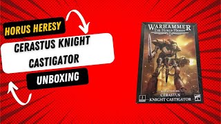 Horus Heresy  Cerastus Knight Castigator Unboxing [upl. by Yhtommit]