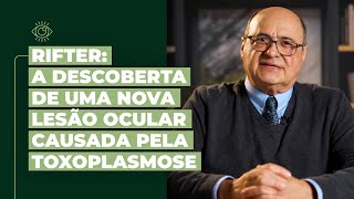 RIFTER A Descoberta de uma Nova Lesão Ocular Causada pela Toxoplasmose [upl. by Acinehs]