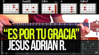 quotEs por tu graciaquot Jesus Adrian R  TUTORIAL  ACORDES [upl. by Ocinom950]