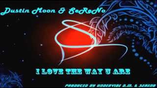 Dustin Moon ft SeReNo  I love the way u are  Prod by Sereno UnderVibe amp Dustin Moon [upl. by Cherish968]