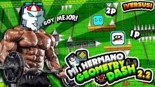 ¡MI HERMANO HACE UN VERSUS CONMIGO EN GEOMETRY DASH 22 [upl. by Yreva984]