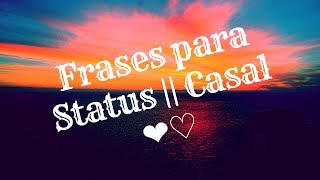 Frases amp Status para Casal ❤♡ [upl. by Nerhe591]