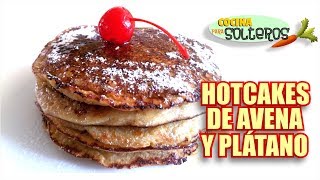 HOT CAKES DE AVENA NATURAL ¡SIN HARINA 🥞 ¡FÁCIL Y RÁPIDO [upl. by Edva]