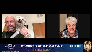 The Canary in the Coal Mine Dream  Dana Coverstone amp Cherie Goff [upl. by Hesoj]