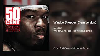 50 Cent  Window Shopper Clean Version [upl. by Ras607]