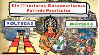 Las Civilizaciones Mesoamericanas TOLTECAS Y MEXICAS  Periodo Posclásico  6to Grado [upl. by Sioled]