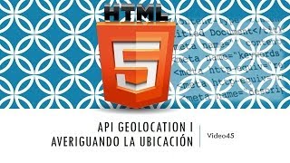 Curso HTML 5 API Geolocation Averiguando mi ubicación Vídeo 45 [upl. by Gregory]