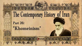 The Contemporary History of Iran  Part 26 “Khomeinism” [upl. by Slaby]